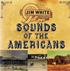 WHITE, JIM - SOUNDS OF THE AMERICANS