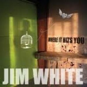 WHITE, JIM - WHERE IT HITS YOU