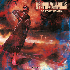 WILLIAMS, HANNAH -& THE AFFIRMATION - 50 FOOT WOMAN