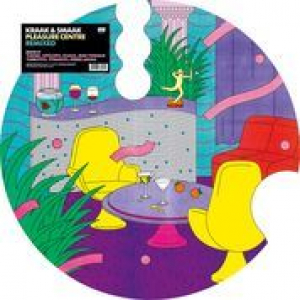 KRAAK & SMAAK - PLEASURE CENTRE REMIXED -PICTURE DISC-