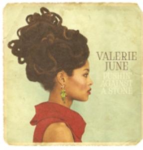 VALERIE JUNE - PUSHIN AGAINST A STONE