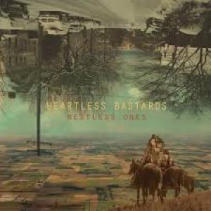 HEARTLESS BASTARDS - RESTLESS ONES