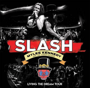 SLASH, MYLES KENNEDY AND THE CONSPIR - LIVING THE DREAM TOUR