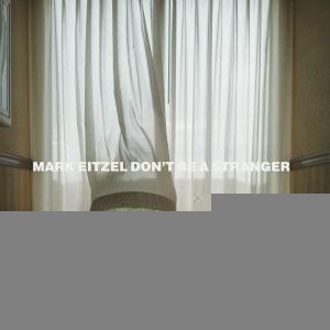 EITZEL, MARK - DON'T BE A STRANGER