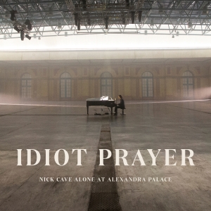 CAVE, NICK - IDIOT PRAYER: NICK CAVE ALONE AT ALEXANDRA PALACE