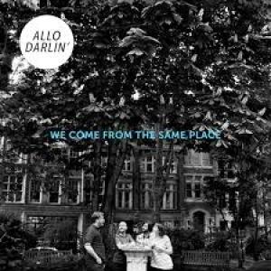 ALLO DARLIN' - WE COME FROM THE SAME PLACE