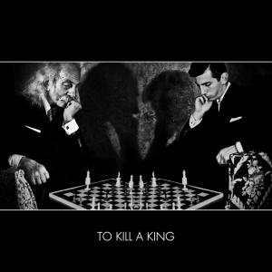 TO KILL A KING - TO KILL A KING