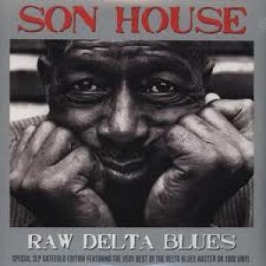 HOUSE, SON - RAW DELTA BLUES