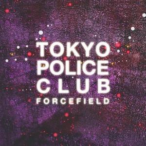 TOKYO POLICE CLUB - FORCEFIELD