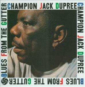 CHAMPION JACK DUPREE - BLUES FROM THE GUTTER