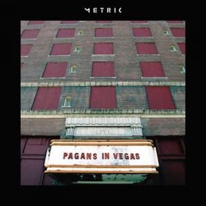 METRIC - PAGANS IN VEGAS