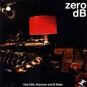 ZERO DB - ONE OFFS REMIXES AND B SIDES