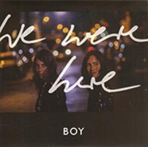 BOY - WE WERE HERE
