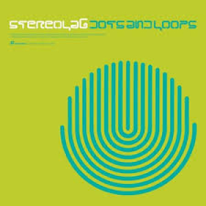 STEREOLAB - DOTS & LOOPS