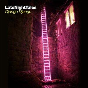 DJANGO DJANGO - LATE NIGHT TALES