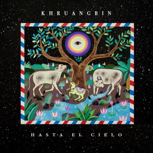 KHRUANGBIN - HASTA EL CIELO (CON TODO EL MUNDO I