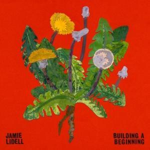 LIDELL, JAMIE - BUILDING A BEGINNING