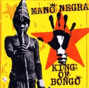 MANO NEGRA - KING OF BONGO (1LP, GF&CD)