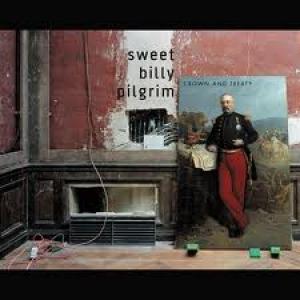 SWEET BILLY PILGRIM - CROWN AND TREATY