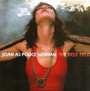JOAN AS POLICE WOMAN - DEEP FIELD