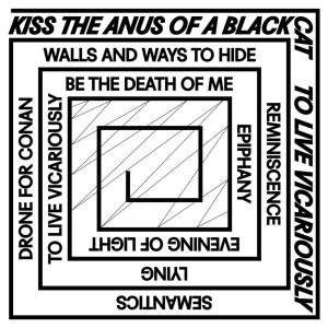 KISS THE ANUS OF A BLACK CAT - TO LIVE VICARIOUSLY