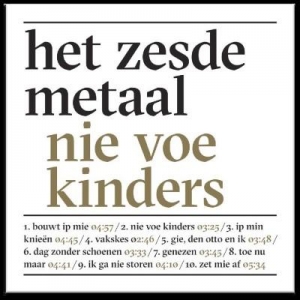 HET ZESDE METAAL - NIE VOE KINDERS