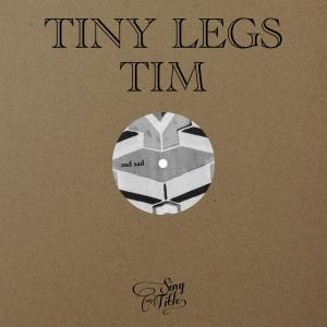 TINY LEGS TIM - SAD SAD / RELIGION SERVES THE DEVIL