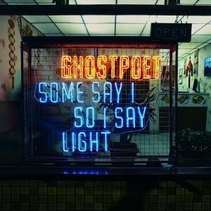 GHOSTPOET - SOME SAY I SO I SAY LIGHT