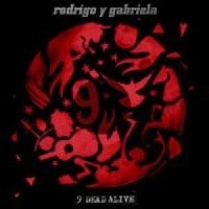 RODRIGO Y GABRIELA - 9 DEAD ALIVE