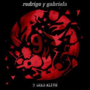 RODRIGO Y GABRIELA - 9 DEAD ALIVE