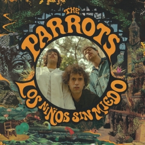PARROTS, THE - LOS NINOS SIN MIEDO