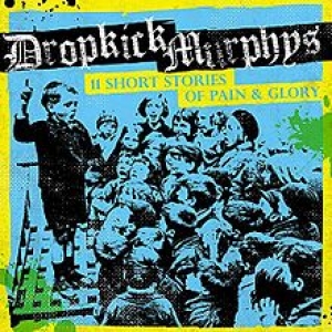 DROPKICK MURPHY'S - 11 SHORT STORIES OF PAIN & GLORY