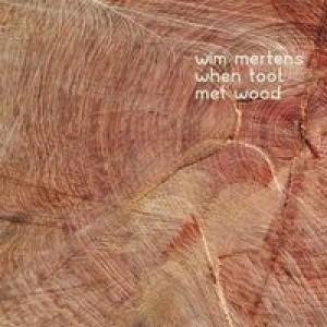 MERTENS, WIM - WHEN TOOL MET WOOD