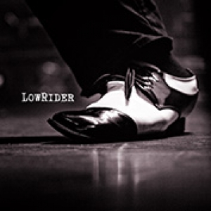 LOWRIDER - LOWRIDER
