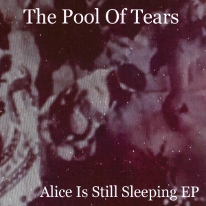 POOL OF TEARS - ALICE IS STILL SLEEPING