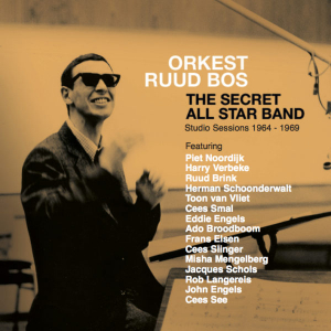 RUUD BOS ORKEST - SECRET ALL STAR BAND (STUDIO SESSIONS 1964-1969)
