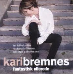 BREMNES, KARI - FANTASTISK ALLEREDE