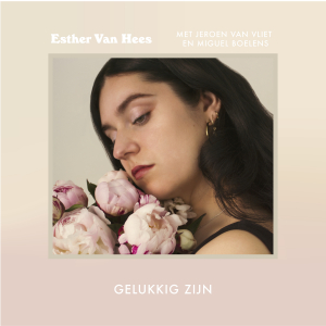 HEES, ESTHER VAN & JEROEN VAN VLIET EN MIGUEL BOELENS - GELUKKIG ZIJN