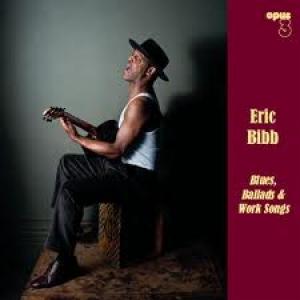 ERIC BIBB - BLUES, BALLADS & WORK SONGS