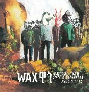IMPERIAL TIGER ORCHESTRA - WAX