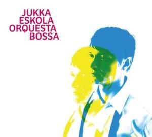 ESKOLA, JUKKA -SOUL TRIO- - ORQUESTA BOSSA