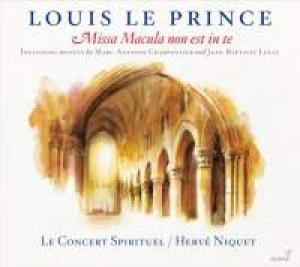 LE CONCERT SPIRITUEL - LOUIS LE PRINCE/MESSE MACULA NON ES