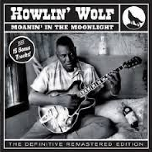 HOWLIN' WOLF - MOANIN' IN THE MOONLIGHT