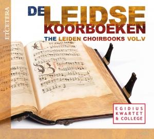 EGIDIUS KWARTET & COLLEGE - LEIDSE KOORBOEKEN VOL.5