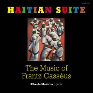 MESIRCA, ALBERTO & MARTIN RUMMEL - HAITIAN SUITE - THE MUSIC OF FRANTZ CASSEUS