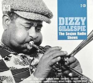 GILLESPIE, DIZZY - SESJUN RADIO SHOWS
