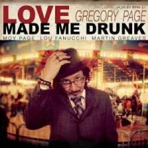 GREGORY PAGE - LOVE MADE ME DRUNK