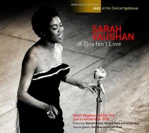 VAUGHAN, SARAH - IF THIS ISN'T LOVE: JAZZ AT THE CON
