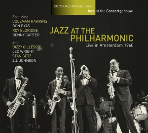 JAZZ AT THE PHILHARMONIC - LIVE IN AMSTERDAM 1960 -JAZZ AT THE CONCERTGEBOUW