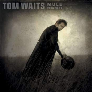 WAITS, TOM - MULE VARIATIONS (RM)